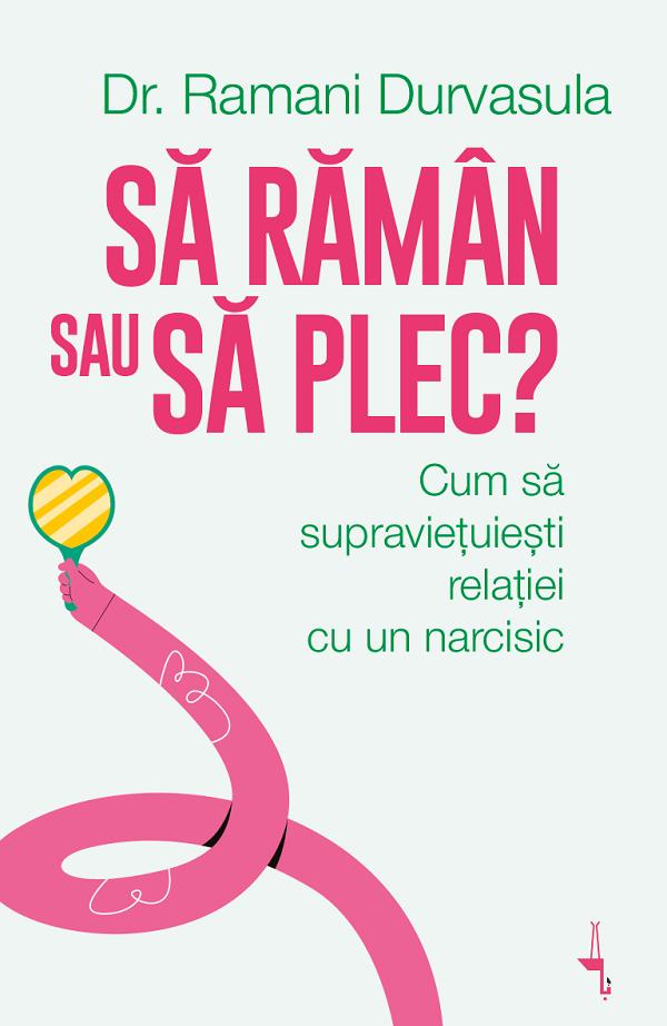 Coperta cărții 'Să rămân sau să plec? - Ramani Durvasula'