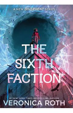Coperta cărții 'The Sixth Faction - Veronica Roth'