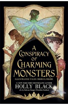 Coperta cărții 'A Conspiracy of Charming Monsters. Illustrated Tales from Elfhame - Holly Black'