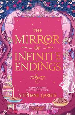 Coperta cărții 'The Mirror of Infinite Endings - Stephanie Garber'