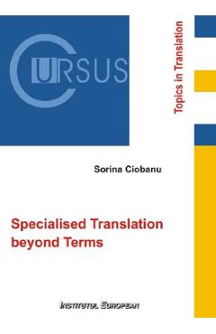 Coperta cărții 'Specialised Translation beyond Terms - Sorina Ciobanu'
