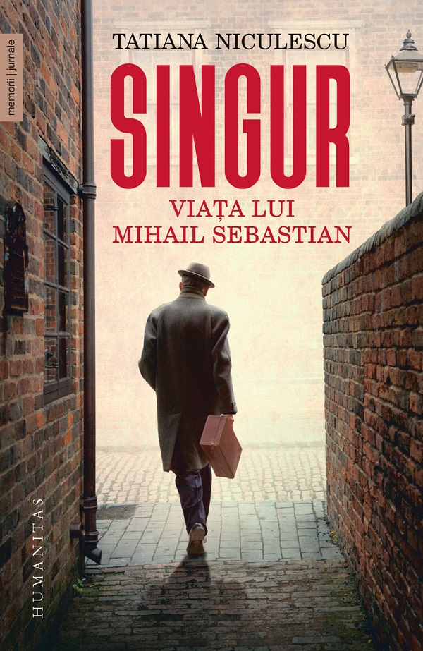 Coperta cărții 'Singur. Viața lui Mihail Sebastian - Tatiana Niculescu'