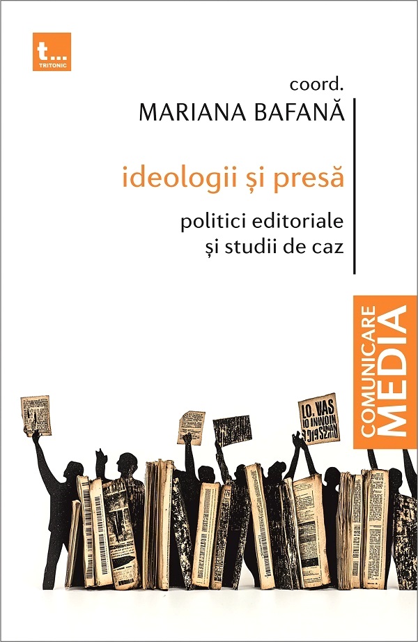 Coperta cărții 'Ideologii și presă. Politici editoriale și studii de caz - Mariana Bafană'