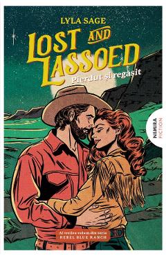 Coperta cărții 'Lost and Lassoed. Pierdut și regăsit. Seria Rebel Blue Ranch Vol.3 - Lyla Sage'