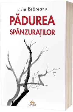 Padurea spanzuratilor - Liviu Rebreanu