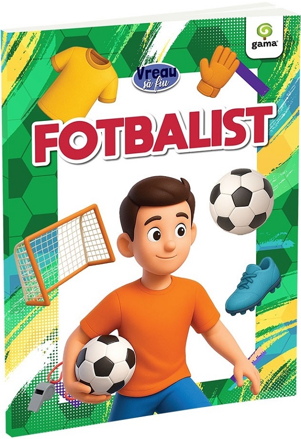 Coperta cărții 'Vreau să fiu: Fotbalist'