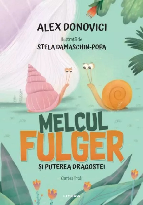 Coperta cărții 'Melcul Fulger și puterea dragostei. Cartea întâi - Alex Donovici'