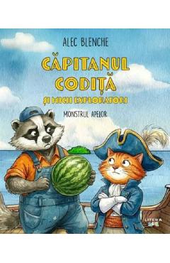 Coperta cărții 'Căpitanul Codiță și micii exploratori. Monstrul apelor - Alec Blenche'