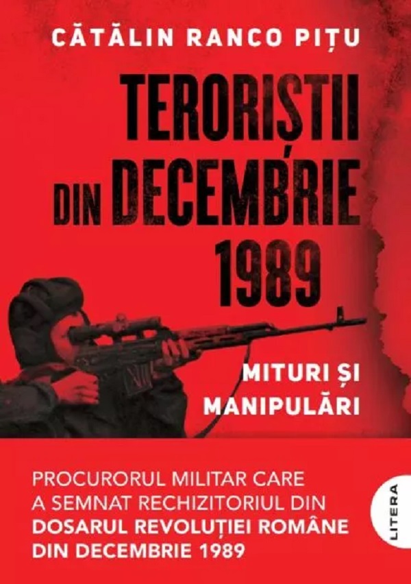 Coperta cărții 'Teroriștii din decembrie 1989. Mituri și manipulări - Cătălin Ranco Pițu'