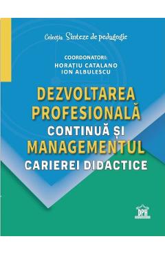 Coperta cărții 'Dezvoltarea profesională continuă și managementul carierei didactice - Horațiu Catalano, Ion Albulescu'