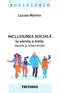 Coperta cărții 'Incluziunea socială la vârsta a treia: Teorie și intervenție - Lucian Marina'