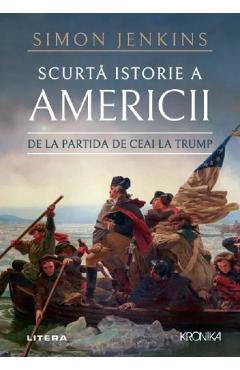 Coperta cărții 'Scurta istorie a Americii. De la partida de ceai la Trump - Simon Jenkins'