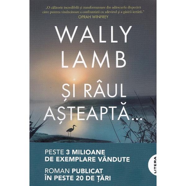 Si raul asteapta... - Wally Lamb