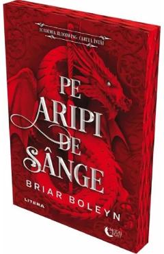 Pe aripi de sange. Seria Academia Bloodwing Cartea 1 - Briar Boleyn