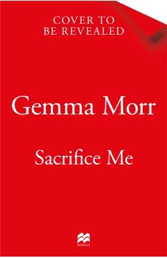 Sacrifice Me - Gemma Morr