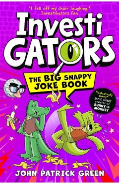 Coperta cărții 'InvestiGators: The Big Snappy Joke Book - John Patrick Green'
