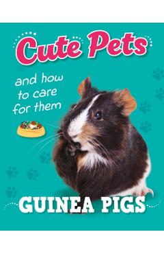Cute Pets! And How to Care For Them: Guinea Pigs - Ruth Percival