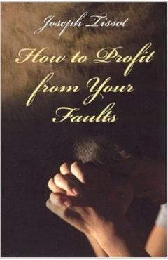 How to Profit from Your Faults - Joseph Tissot