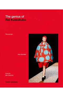 Coperta cărții 'Genius of Rei Kawakubo: The woman who founded Comme des Garcons - Terry Newman'