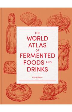 Coperta cărții 'The World Atlas of Fermented Foods and Drinks - Ken Albala'