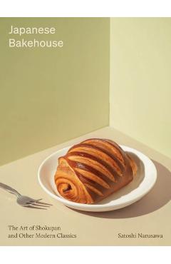 Coperta cărții 'Japanese Bakehouse: The Art of Shokupan and Other Modern Recipes - Satoshi Narusawa'
