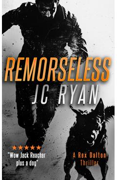 Coperta cărții 'Remorseless: A Rex Dalton Thriller - J. C. Ryan'