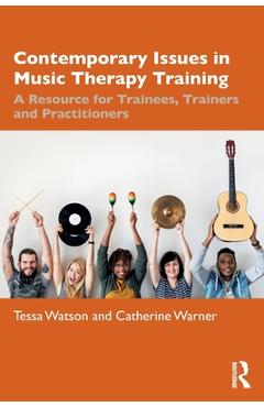 Coperta cărții 'Contemporary Issues in Music Therapy Training: A Resource for Trainees, Trainers and Practitioners - Tessa Watson'