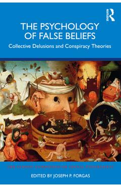 Coperta cărții 'The Psychology of False Beliefs: Collective Delusions and Conspiracy Theories - Joseph P. Forgas'