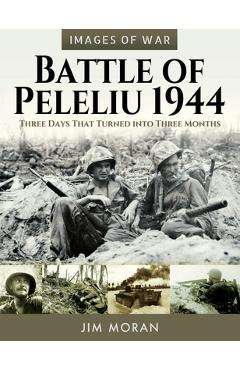 Coperta cărții 'Battle of Peleliu, 1944: Three Days That Turned Into Three Months - Jim Moran'