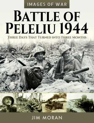 Coperta cărții 'Battle of Peleliu, 1944: Three Days That Turned Into Three Months - Jim Moran'