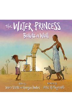Coperta cărții 'The Water Princess Builds a Well - Susan Verde'