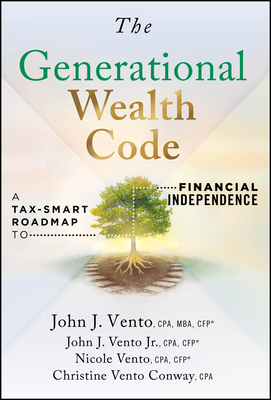 Coperta cărții 'The Generational Wealth Code: A Tax-Smart Roadmap to Financial Independence - John J. Vento'