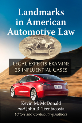 Coperta cărții 'Landmarks in American Automotive Law: Legal Experts Examine 25 Influential Cases - Kevin M. Mcdonald'