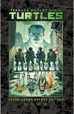 Coperta cărții 'Teenage Mutant Ninja Turtles by Jason Aaron Deluxe Edition - Jason Aaron'