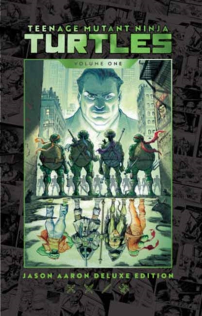 Coperta cărții 'Teenage Mutant Ninja Turtles by Jason Aaron Deluxe Edition - Jason Aaron'