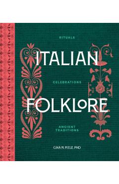 Coperta cărții 'Italian Folklore: Rituals, Celebrations, and Ancient Traditions - Gina M. Miele Phd'