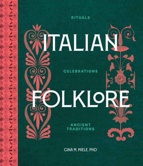 Coperta cărții 'Italian Folklore: Rituals, Celebrations, and Ancient Traditions - Gina M. Miele Phd'