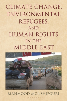 Coperta cărții 'Climate Change, Environmental Refugees, and Human Rights in the Middle East - Mahmood Monshipouri'