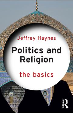 Coperta cărții 'Politics and Religion: The Basics - Jeffrey Haynes'