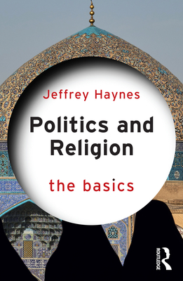 Coperta cărții 'Politics and Religion: The Basics - Jeffrey Haynes'