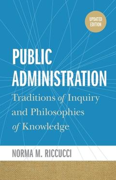 Coperta cărții 'Public Administration: Traditions of Inquiry and Philosophies of Knowledge, Updated Edition (Updated) - Norma M.'
