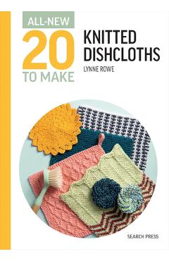 All-New Twenty to Make: Knitted Dishcloths - Lynne Rowe