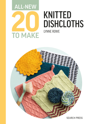 Coperta cărții 'All-New Twenty to Make: Knitted Dishcloths - Lynne Rowe'