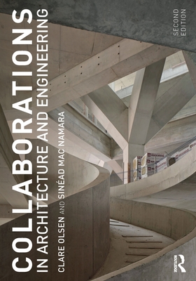 Coperta cărții 'Collaborations in Architecture and Engineering - Clare Olsen'