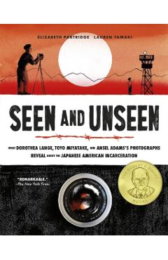 Coperta cărții 'Seen and Unseen: What Dorothea Lange, Toyo Miyatake, and Ansel Adams's Photographs Reveal about the Japanese American'