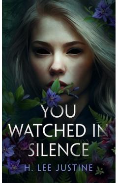 Coperta cărții 'You Watched in Silence - H. Lee Justine'