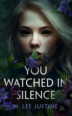 Coperta cărții 'You Watched in Silence - H. Lee Justine'