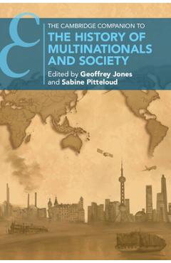 Coperta cărții 'The Cambridge Companion to the History of Multinationals and Society - Geoffrey Jones'