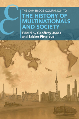 Coperta cărții 'The Cambridge Companion to the History of Multinationals and Society - Geoffrey Jones'