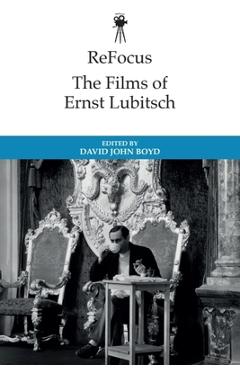 Coperta cărții 'Refocus: The Historical Films of Ernst Lubitsch - David John Boyd'